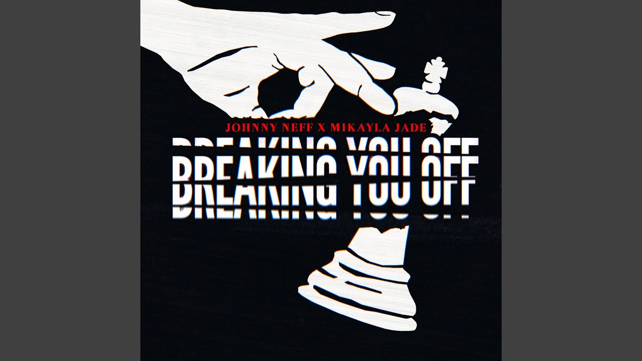 Breaking You Off