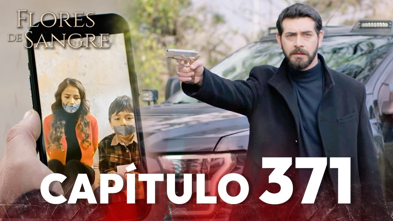 Flores de Sangre Capítulo 371 | Kan Cicekleri Subtítulos en Español