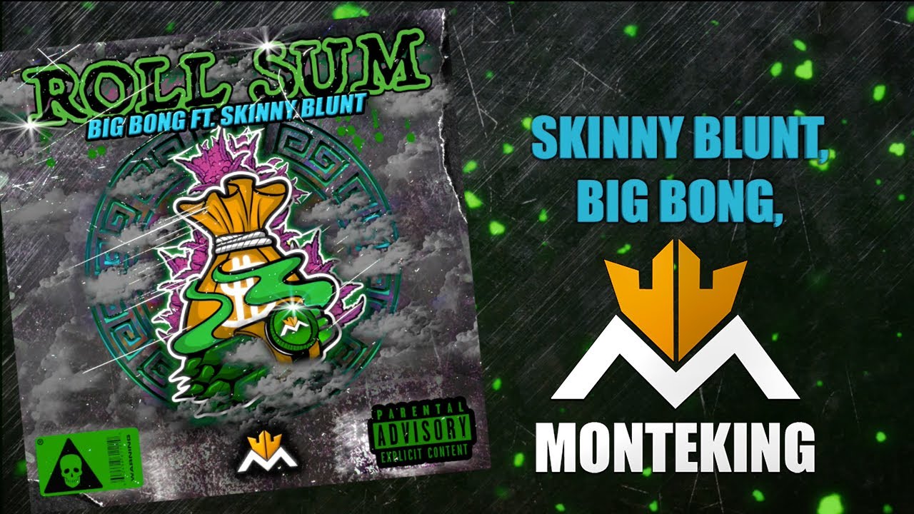 ROLL SUM // BIG BONG FT. SKINNY BLUNT // OG VIDEO LYRIC
