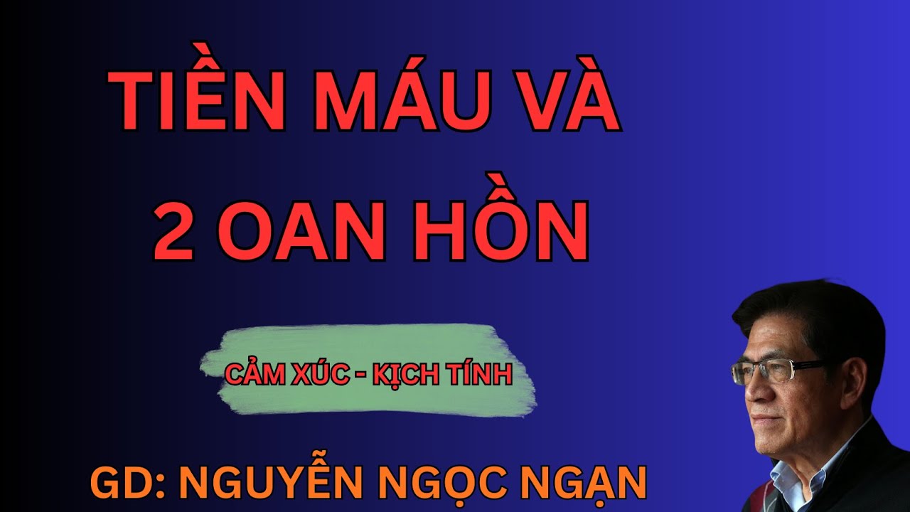 TIỀN MÁU VÀ 2 OAN HỒN :  Kẻ Cướp Tiền Người Chết Bị 2 Oan Hồn Lôi Xuống Địa Ngục! | Nguyễn Ngọc Ngạn