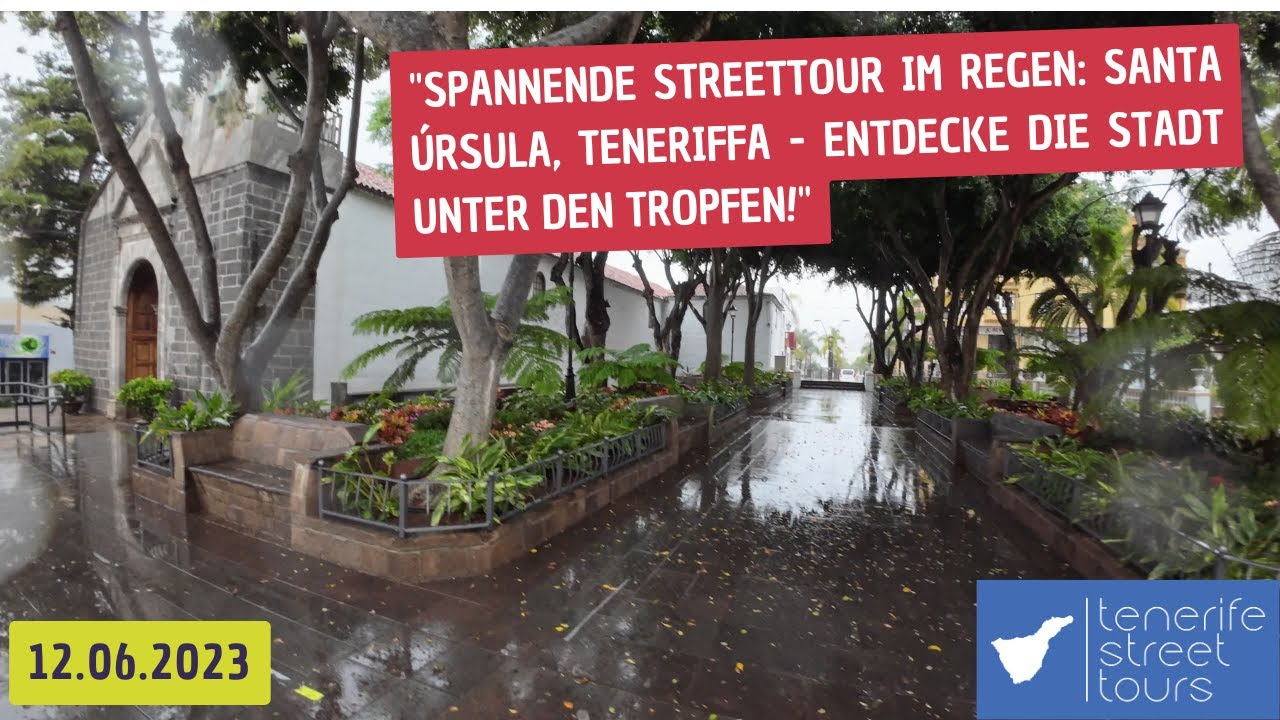 EPISODE 27| TENERIFE, Spannende Streettour im Regen: S.Úrsula, Entdecke die Stadt unter den Tropfen!