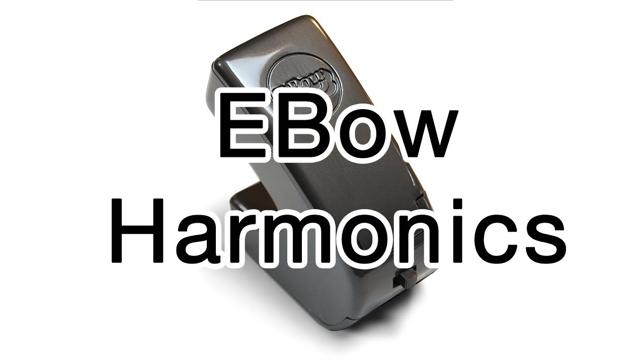 Create Incredible Harmonic Tones with the Amazing EBow!