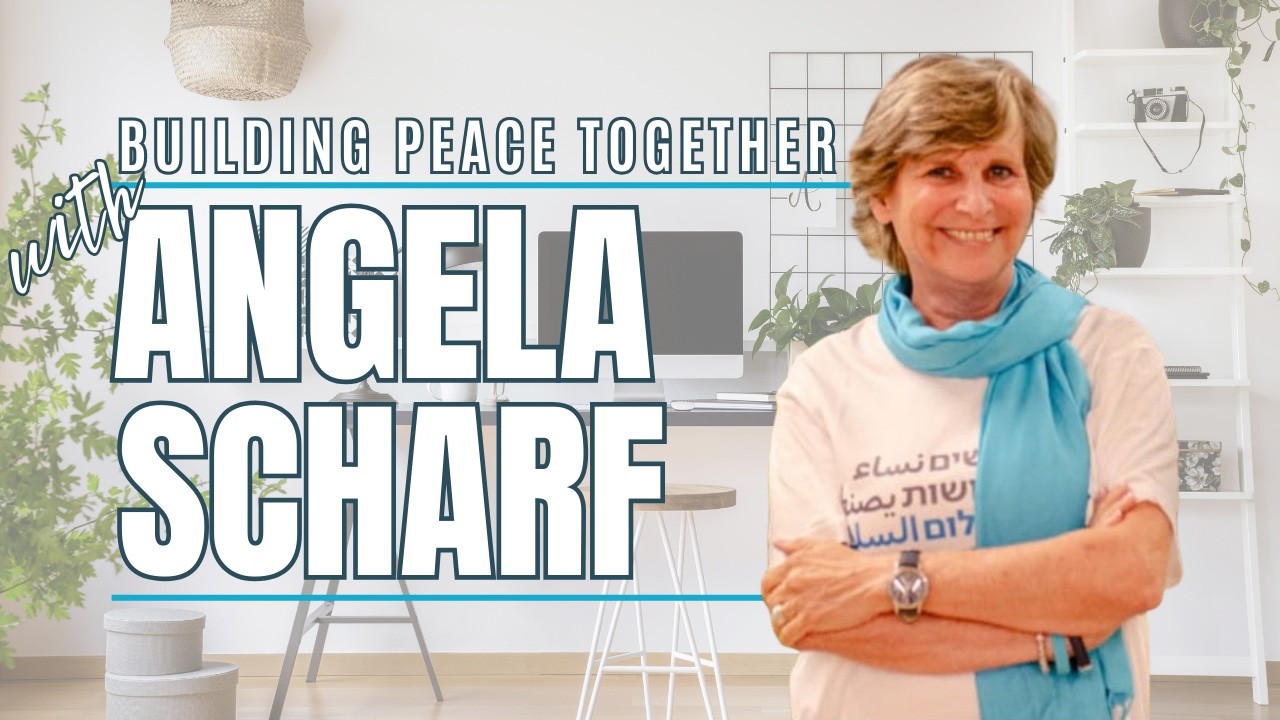 Building Peace Across Divides: The Work of Women Wage Peace with Angela Scharf