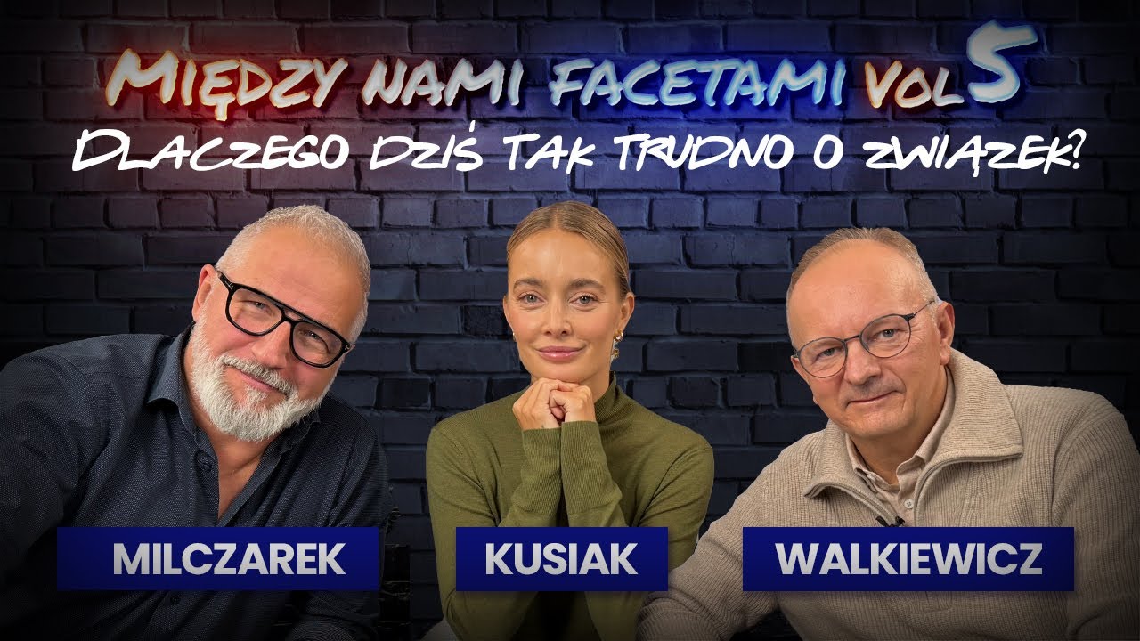 Dlaczego dziś tak trudno o związek? I Podcast Między nami facetami z Natalią Kusiak I Vol. 5
