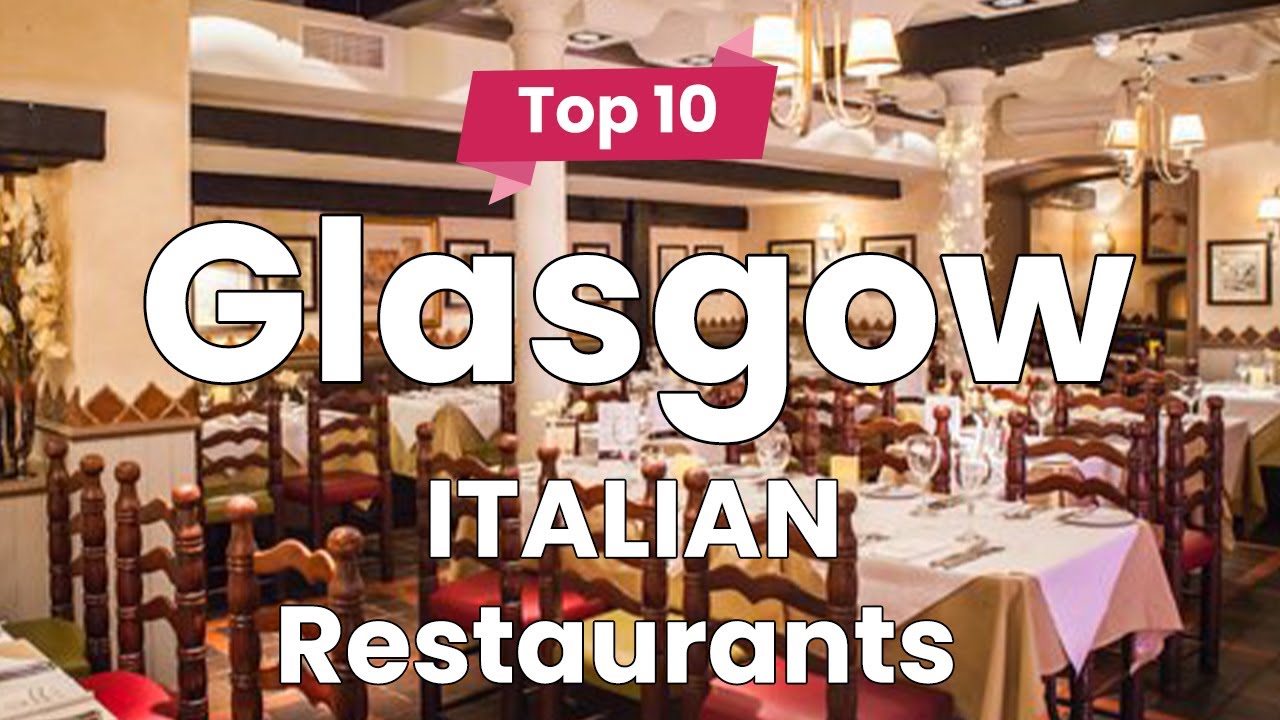 Top 10 Best Italian Restaurants to Visit in Glasgow |  Scotland - English