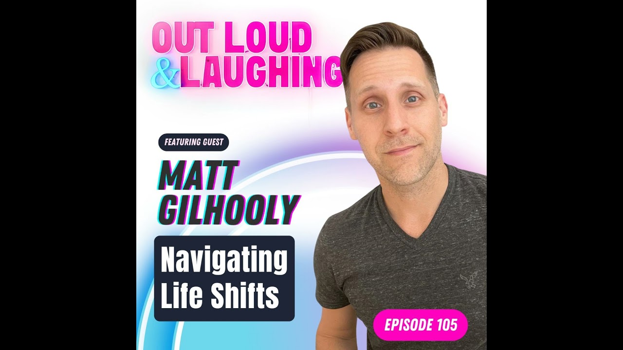 Navigating Life Shifts with Matt Gilhooly