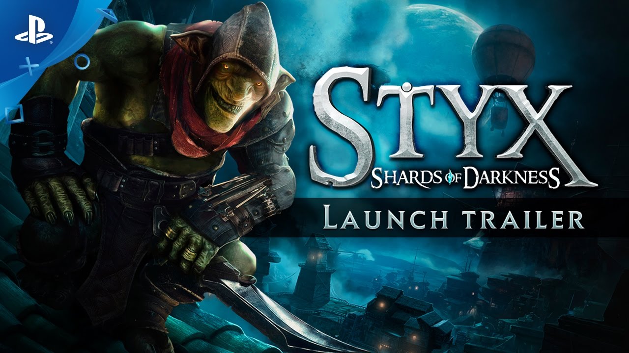 Styx: Shards of Darkness - Launch Trailer | PS4