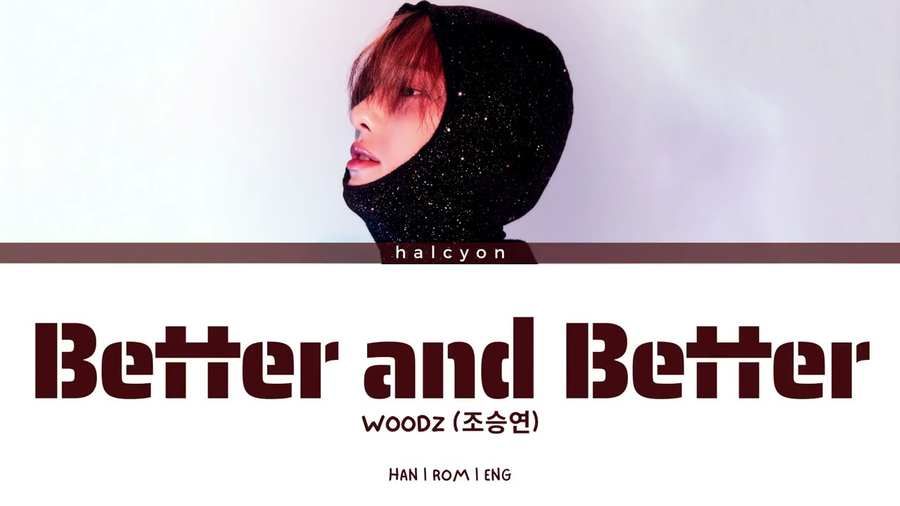 WOODZ - Better and Better [Color Coded Lyrics (HAN/ROM/ENG)]