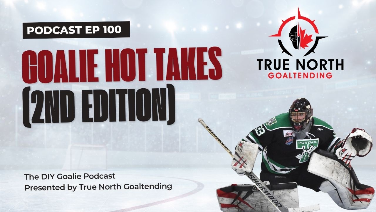 Goalie Hot Takes (2nd Edition) (Podcast Episode 100)