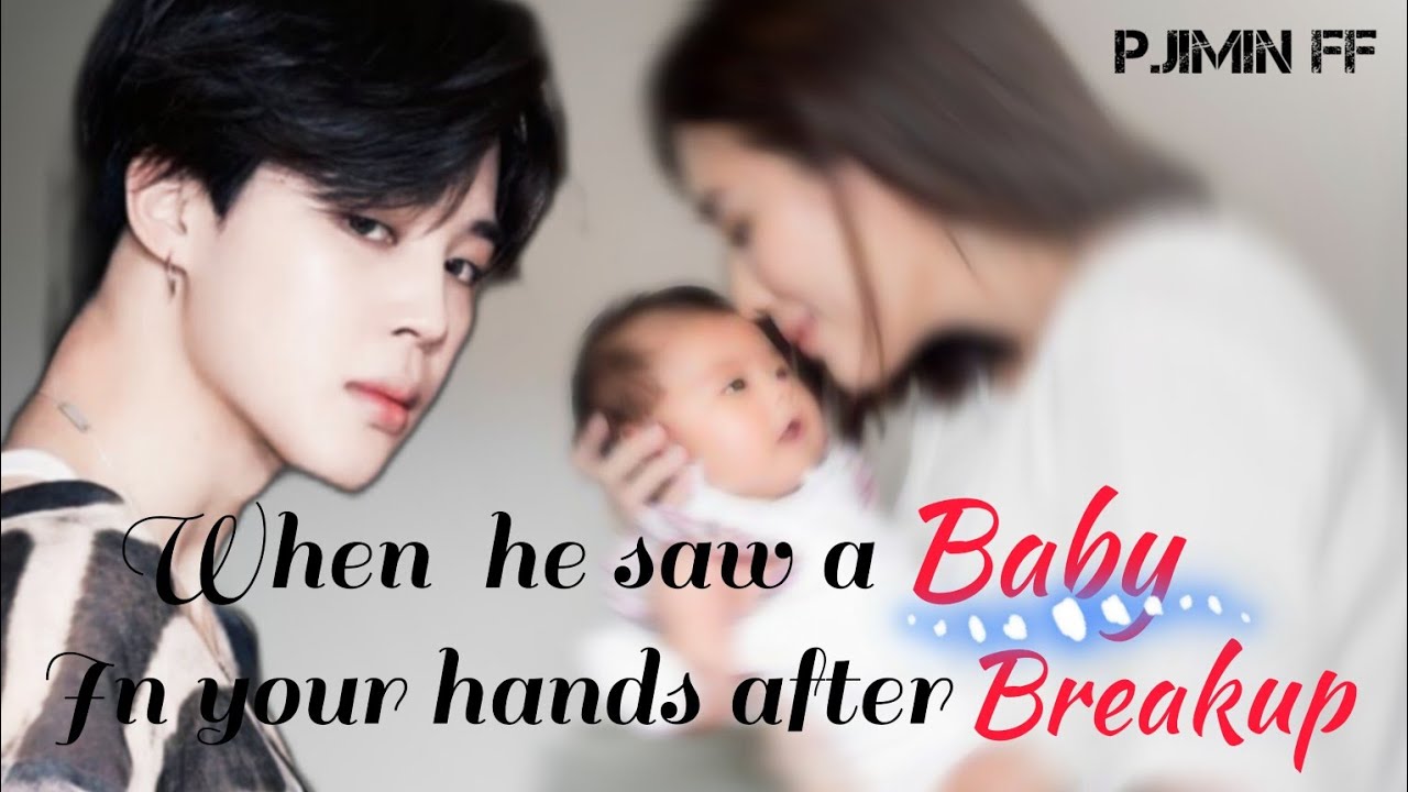 (JIMIN FF)When he saw a baby in your hands after breakup. PARK. Oneshot