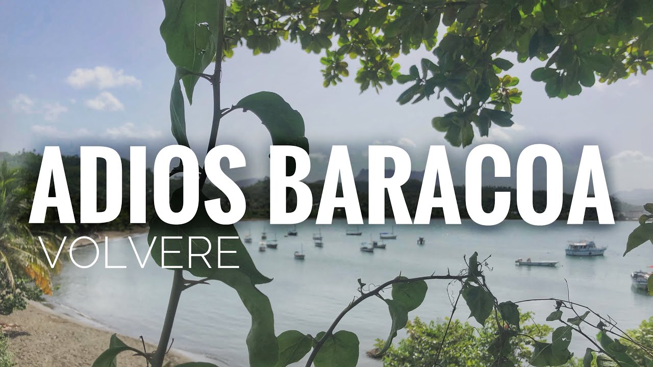 👉🏼 ADIOS BARACOA | Viajando toda Cuba 🇨🇺 Cap5