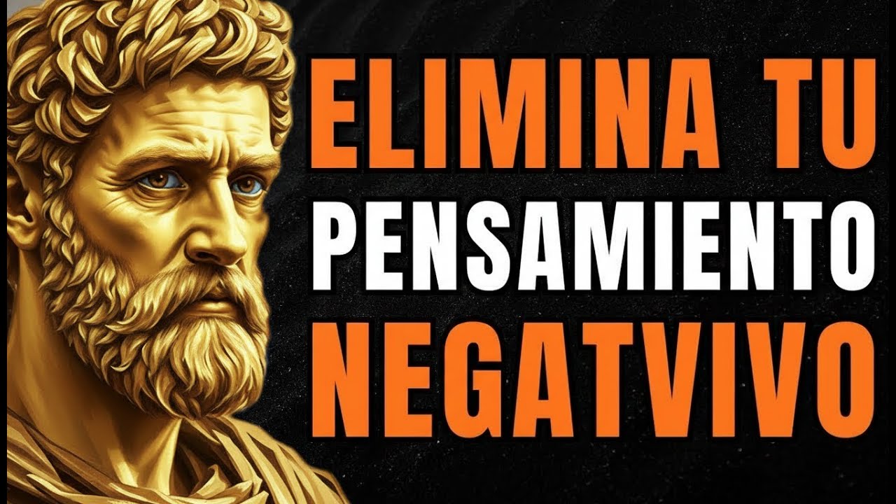 8 Lecciones ESTOICAS Para ELIMINAR Tus PENSAMIENTOS NEGATIVOS   Marco Aurelio