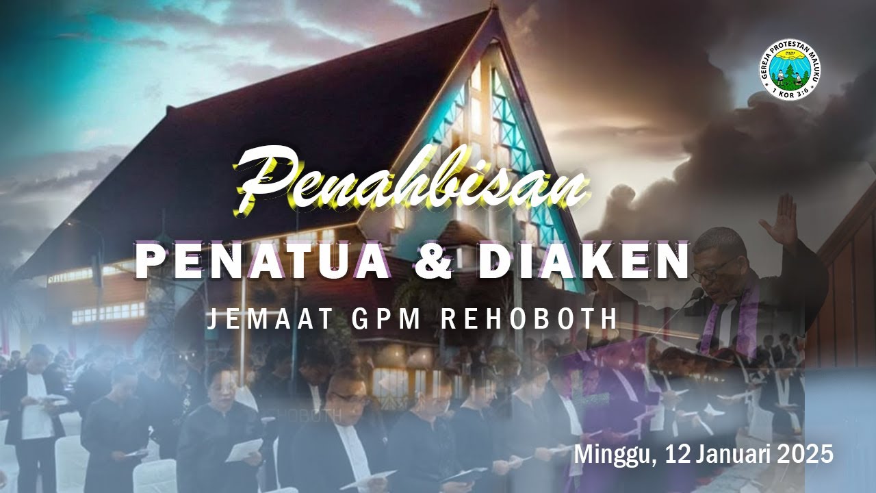 KEBAKTIAN PENAHBISAN PENATUA DAN DIAKEN JEMAAT GPM REHOBOT (Minggu, 12 Januari 2025)