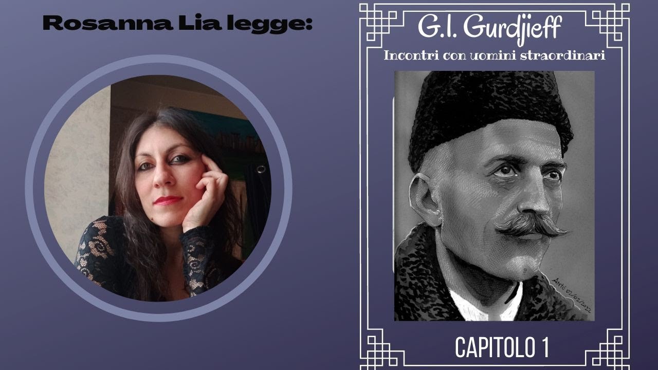 Georges Ivanovič Gurdjieff-  Incontri con uomini straordinari- cap 1- AUDIOLIBRO