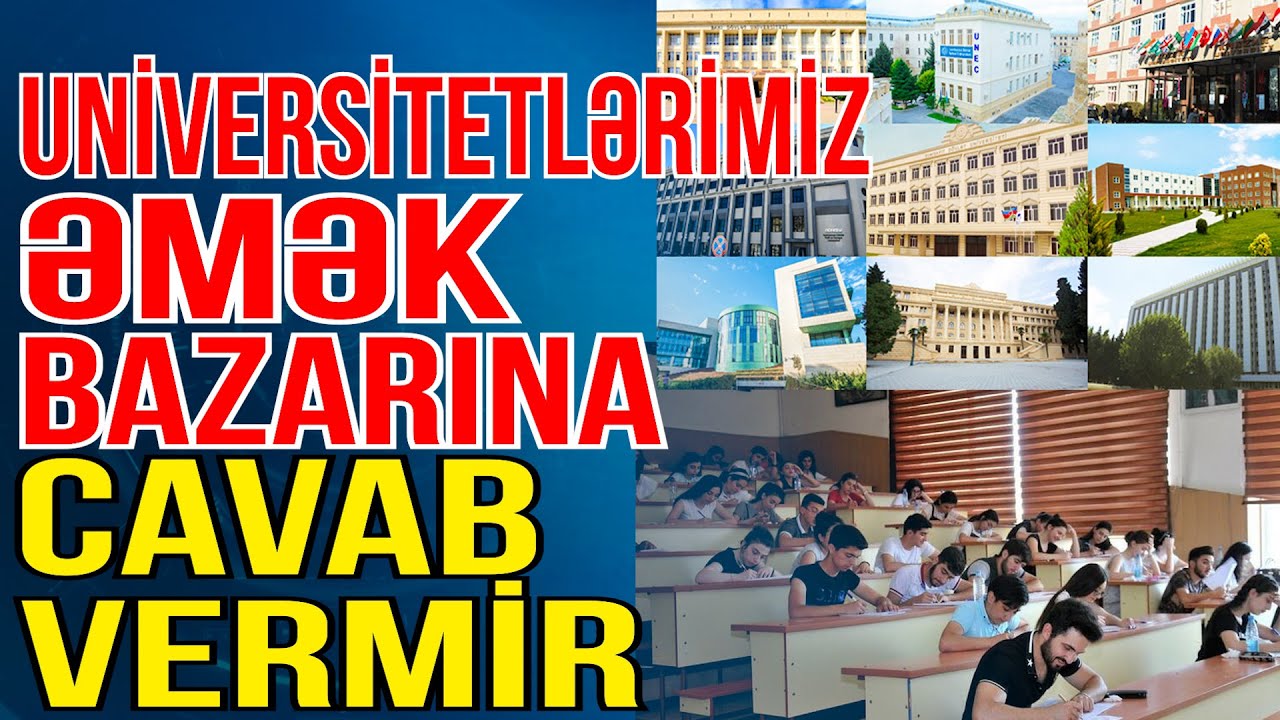 Universitetlərimiz əmək bazarına cavab verə bilmir-Ciddi problemlər, vacib təkliflər - Azedu