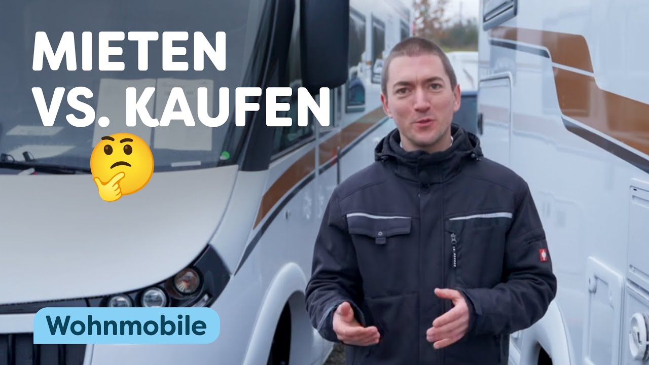 Wohnmobil Mieten oder Kaufen - Was ist WIRKLICH g&uuml;nstiger?