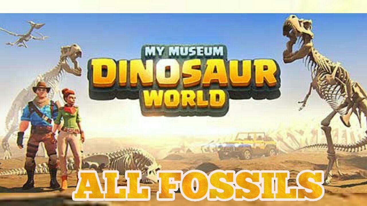 MY MUSEUM DINOSAUR WORLD. ALL FOSSILS/ ALL DINOS
