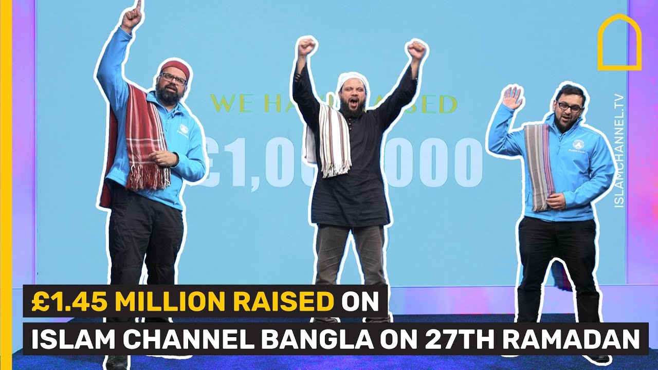 &pound;1.45 million raised on Islam Channel Bangla on 27th Ramadan