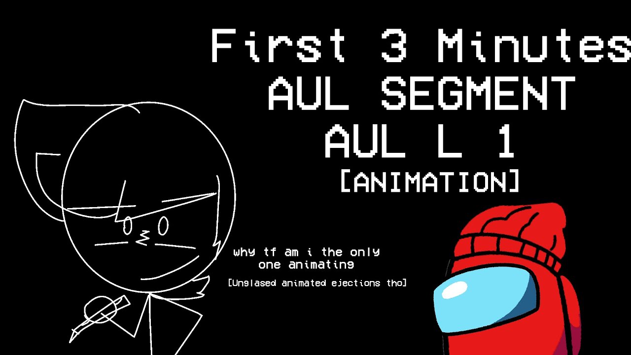 Among Us Logic Legacy 1 || AUL Segment: First 3 Minutes || Animated || [help me lol]
