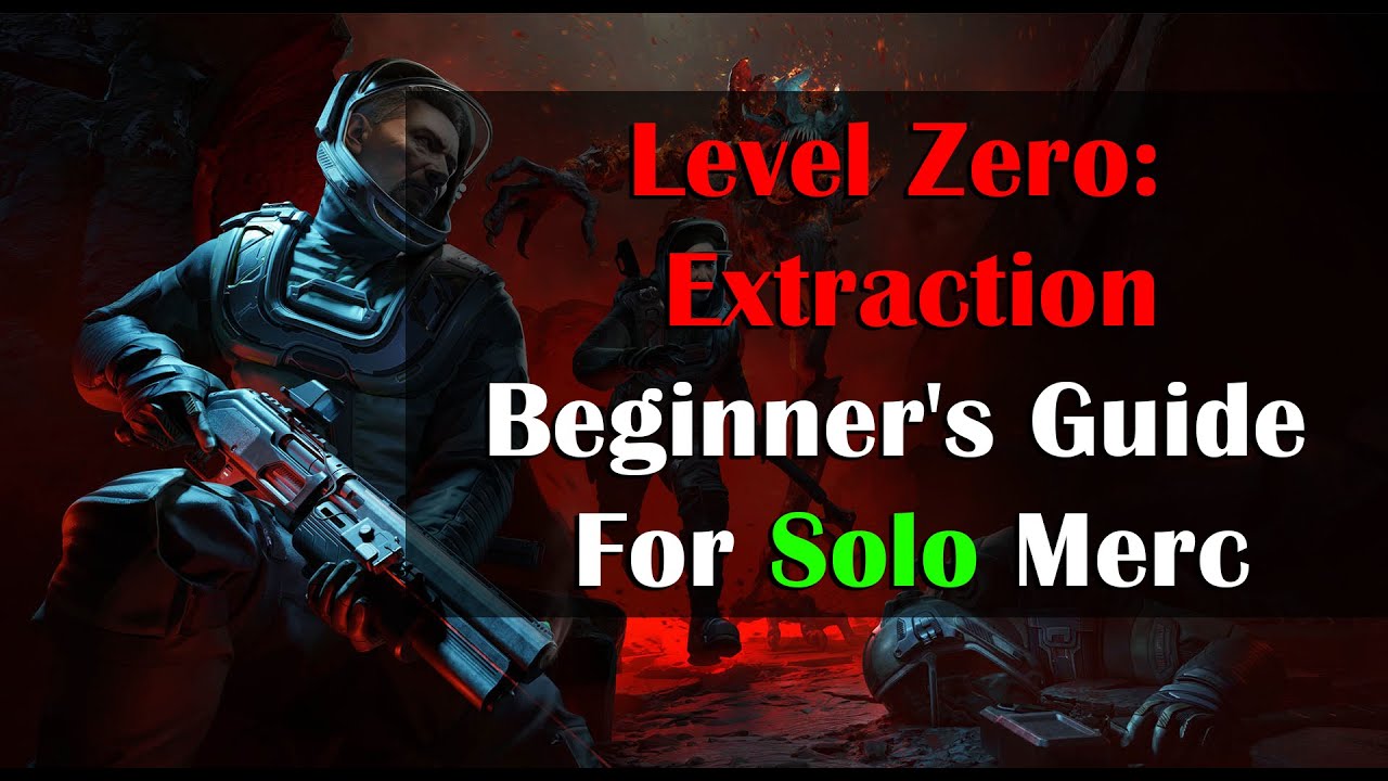 Level Zero: Extraction | Beginner's Guide For Solo Merc