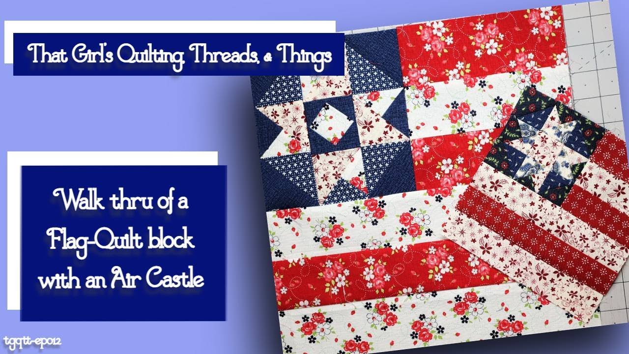 Walk thru of a Flag-Quilt block with a Star Castle