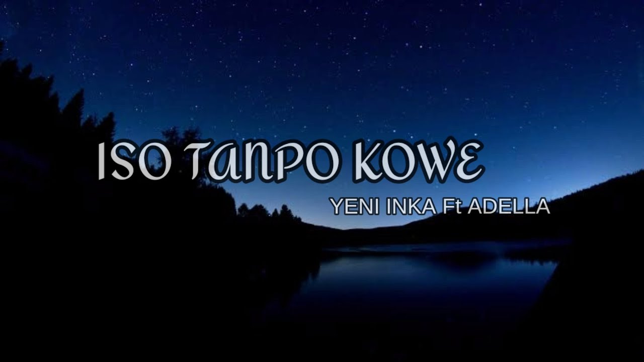 Lirik lagu Iso Tanpo Kowe Yeni Inka ft Adella
