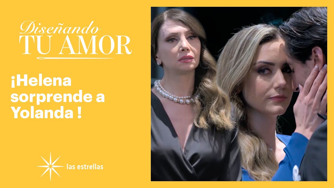Diseñando tu amor: Helena no permitirá que Yolanda le haga daño | C-20 | Las Estrellas