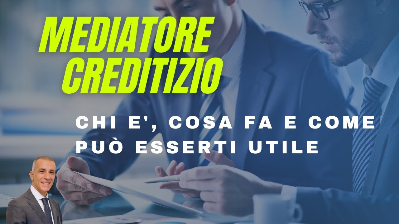 Mediatore creditizio: chi &egrave;, cosa fa e come pu&ograve; essere utile