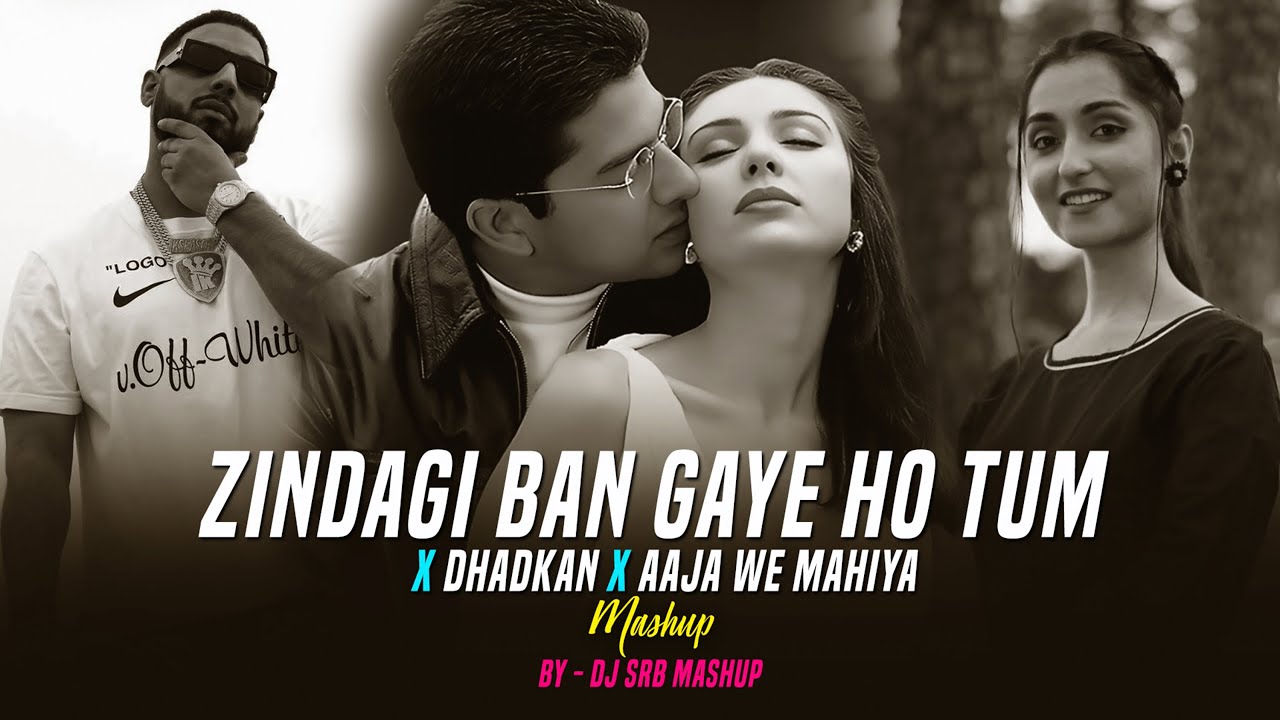 Zindagi Ban Gaye Ho Tum X Dhadkan X Aaja We Mahiya Mashup | Dj Srb Mashup | Imran Khan |Mani Chopra