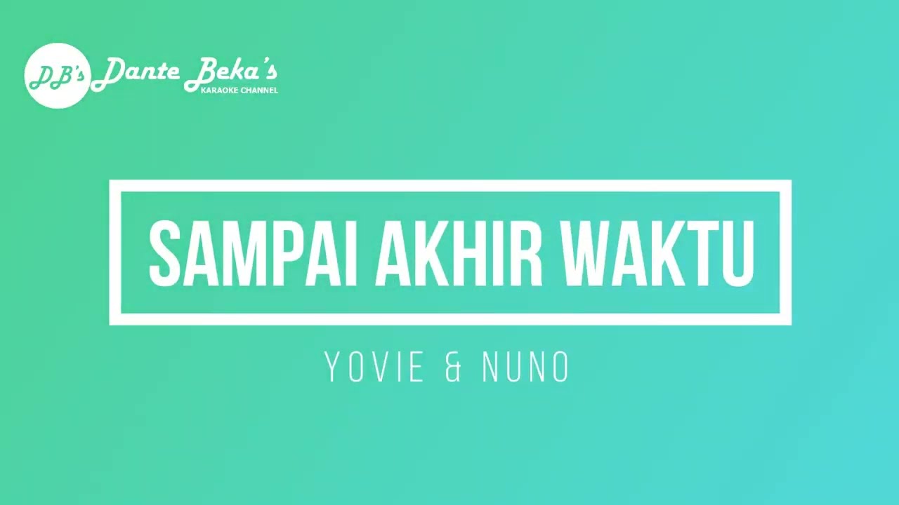 YOVIE & NUNO - SAMPAI AKHIR WAKTU (KARAOKE)