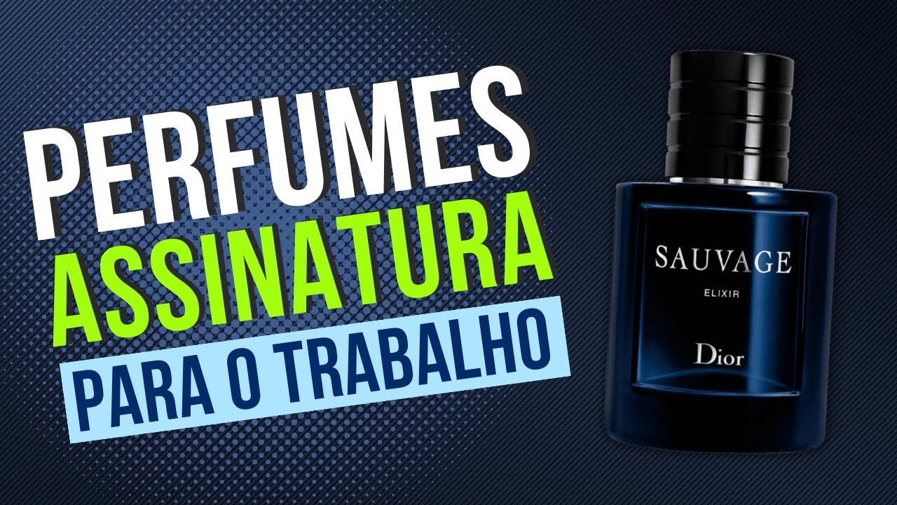 PERFUMES ASSINATURA PARA O TRABALHO