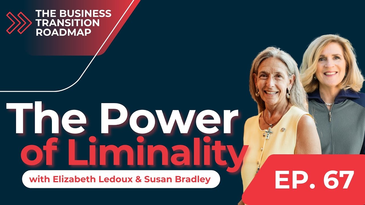 Podcast Ep67 - Liminal Space: Navigating the Human Side of Business Transition with Susan K. Bradley