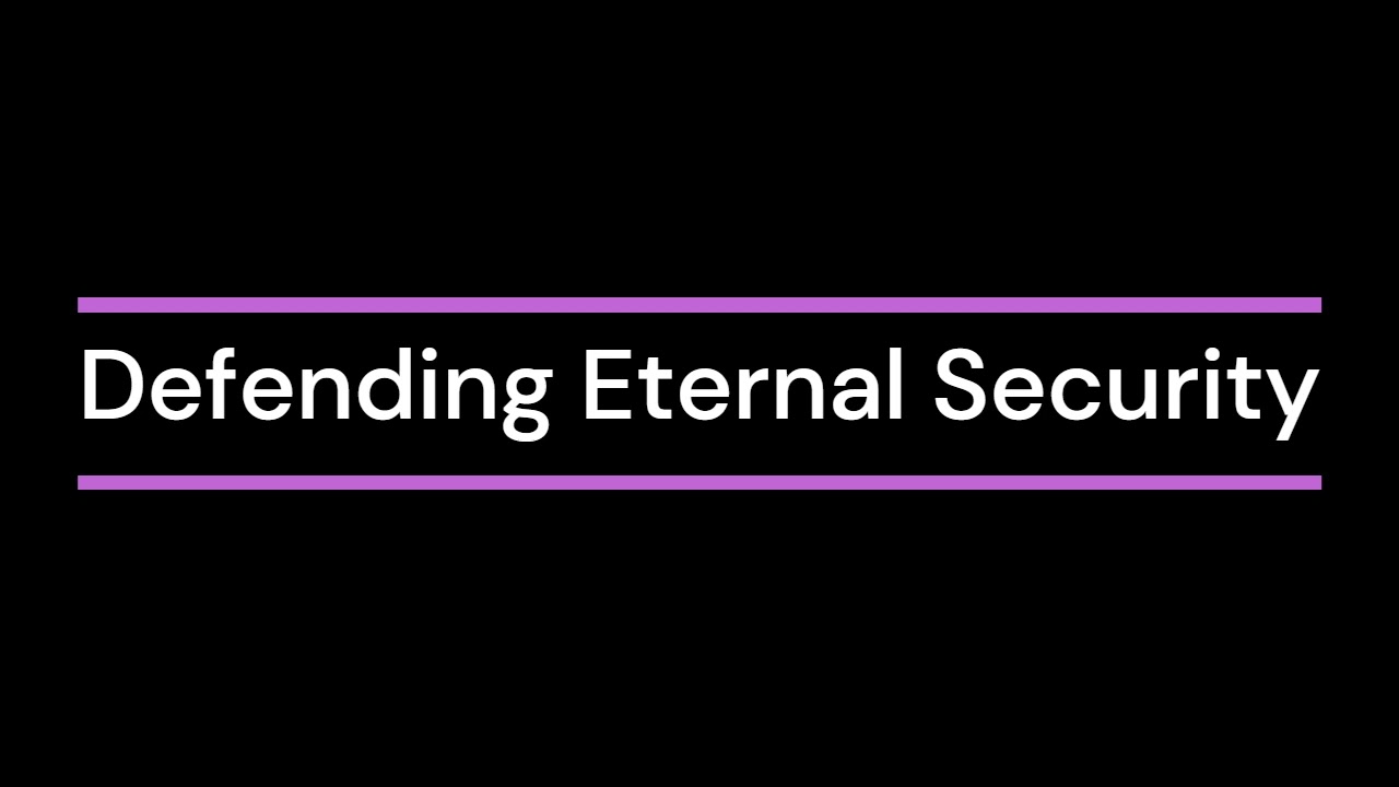 Defending Eternal Security