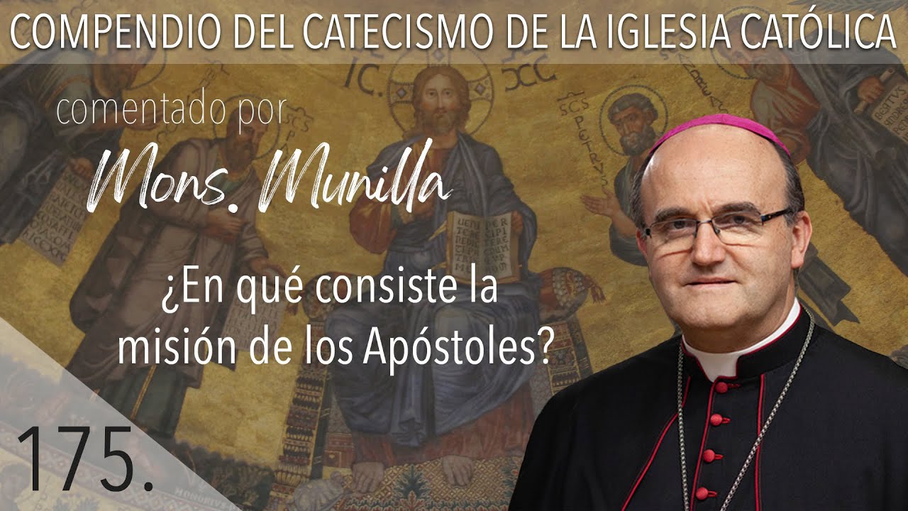 nº 175 ¿En qué consiste la misión de los Apóstoles?