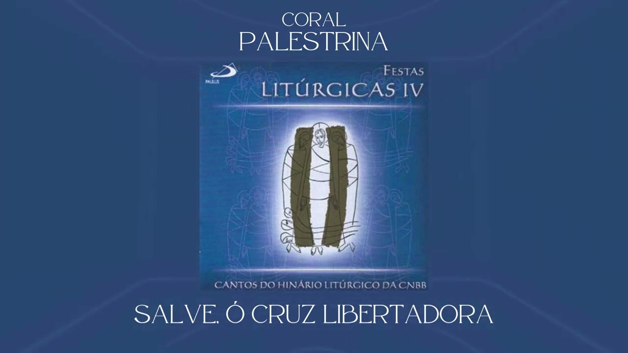 Coral Palestrina - Salve, Ó Cruz Libertadora (Abertura)
