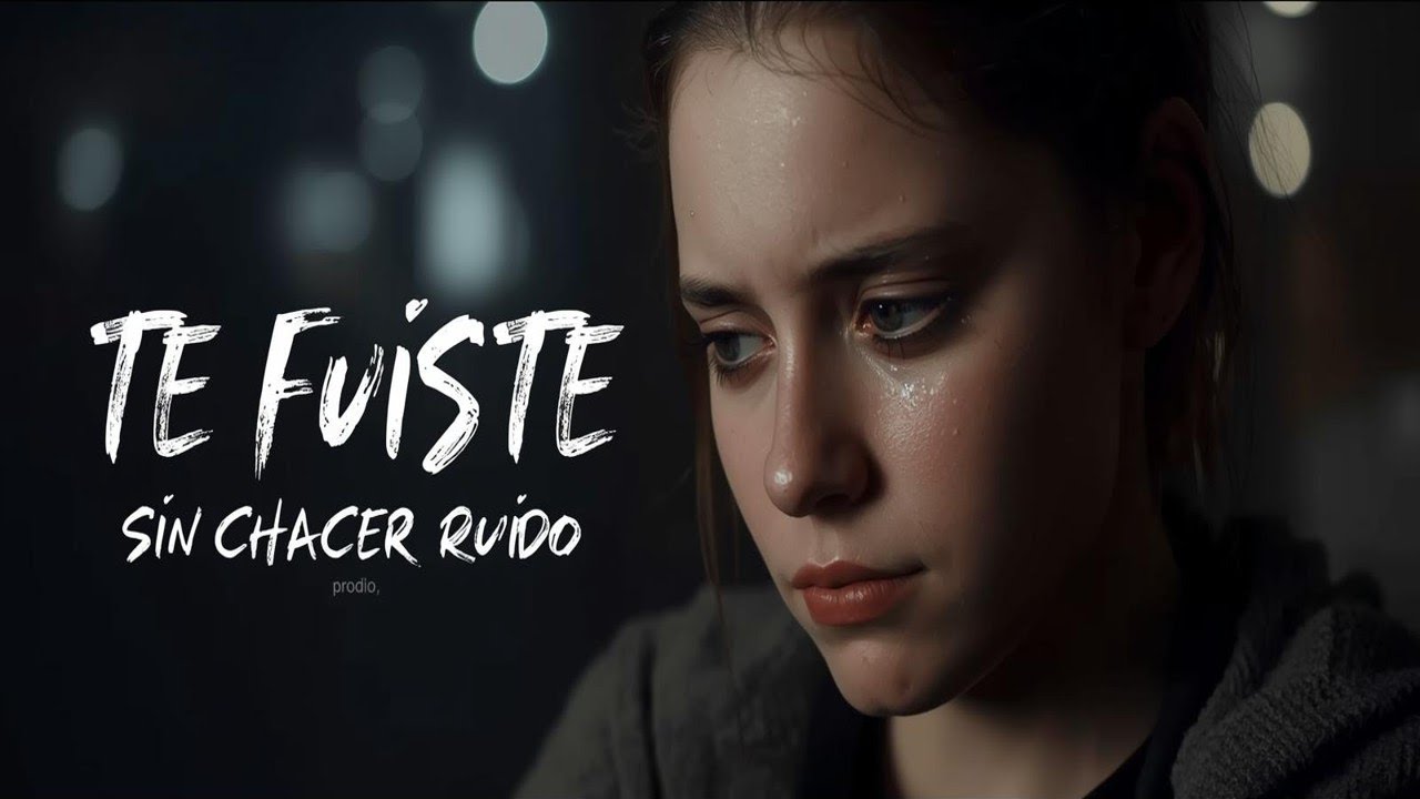 Te Fuiste Sin Hacer Ruido 💔 | Canción de Desamor y Abandono