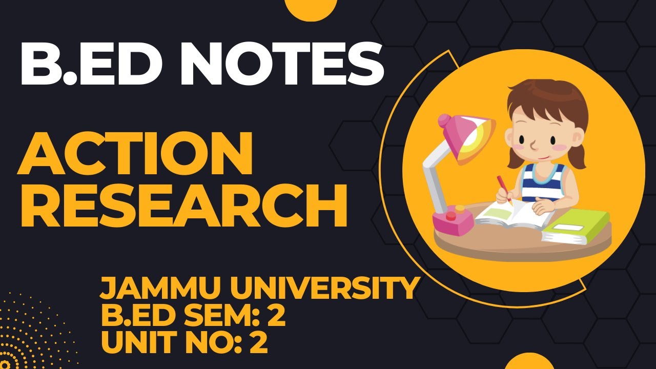 B.Ed. Sem 2 - Unit 2 Notes: Action Research Course No: 206 | Jammu University