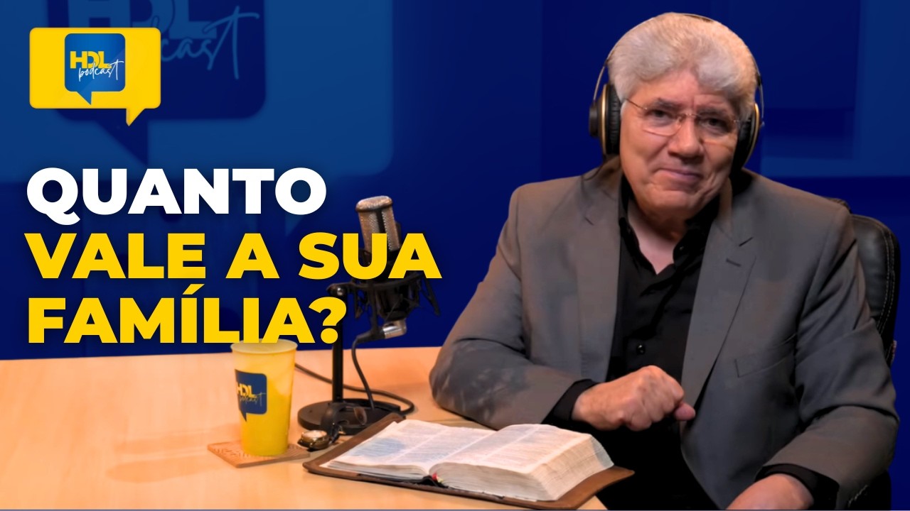 NÃO IGNORE O VALOR DA FAMÍLIA | HDL Podcast com Hernandes Dias Lopes