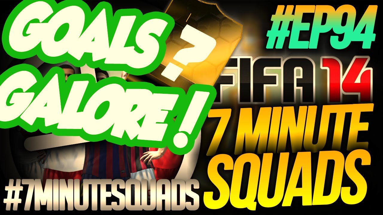 7 MINUTE SQUADS #EP94 - GOALS GALORE! - FIFA 14