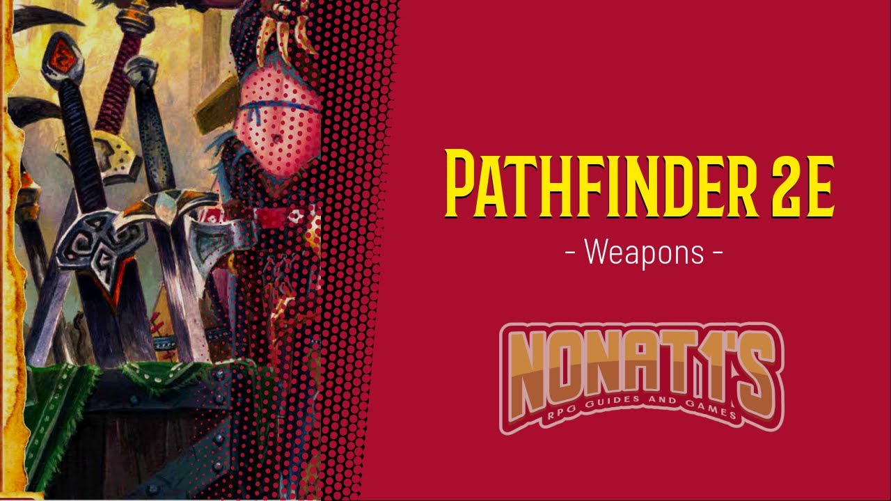 РУКОВОДСТВО ДЛЯ НАЧИНАЮЩИХ PATHFINDER 2-ГО ИЗДАНИЯ: ОРУЖИЕ! (При участии Basics4gamers)