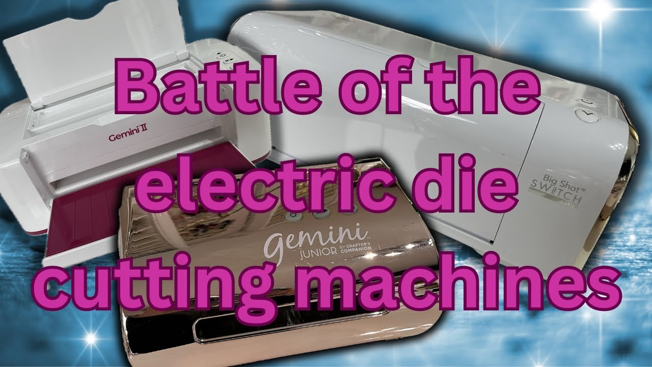 GEMINI JUNIOR VS GEMINI 2 VS SIZZIX BIGSHOT SWITCH PLUS