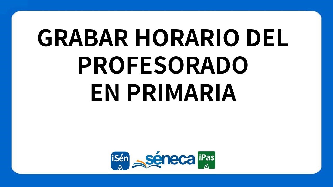 Grabación horario profesorado Primaria en Séneca