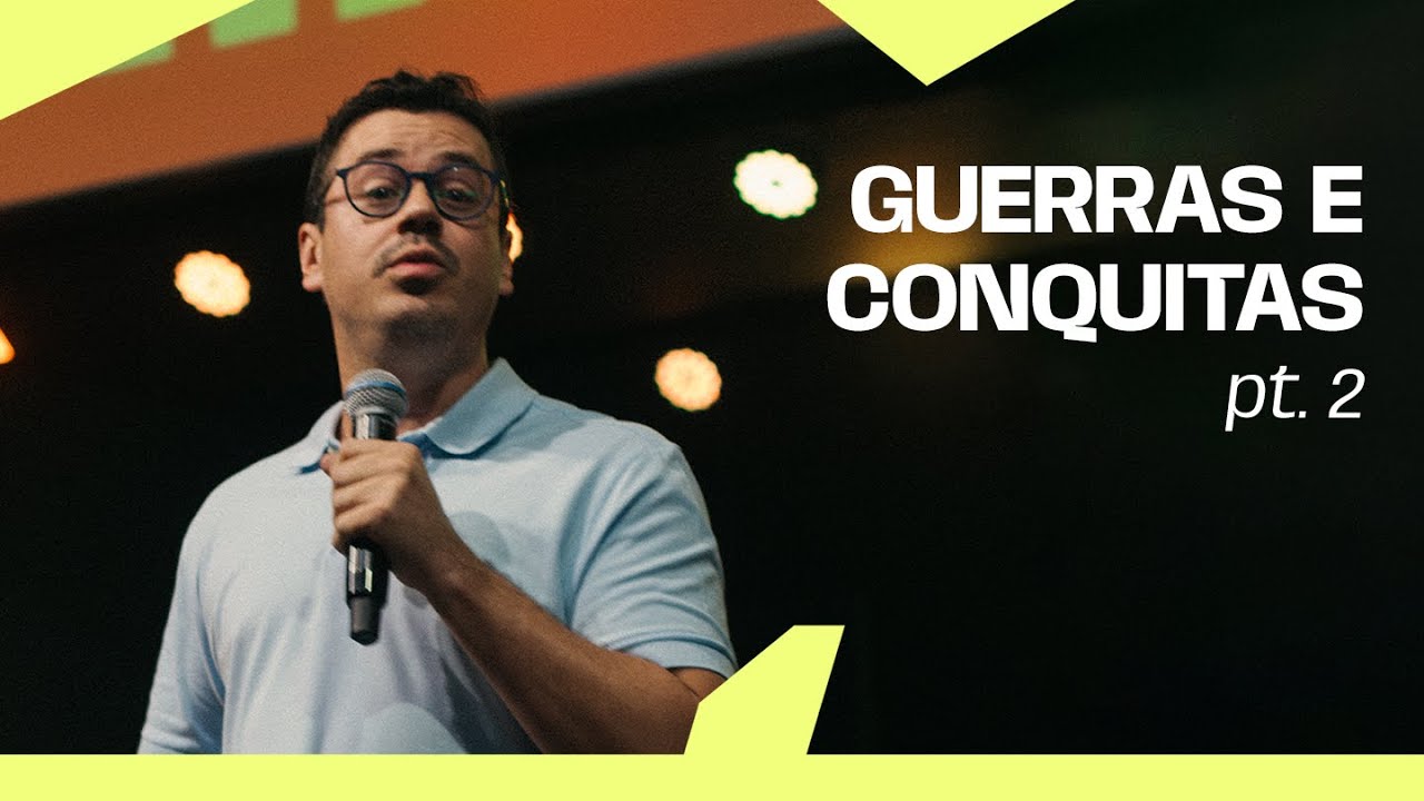GUERRAS E CONQUISTAS | PARTE 2 • Pr Danilo Mesquita
