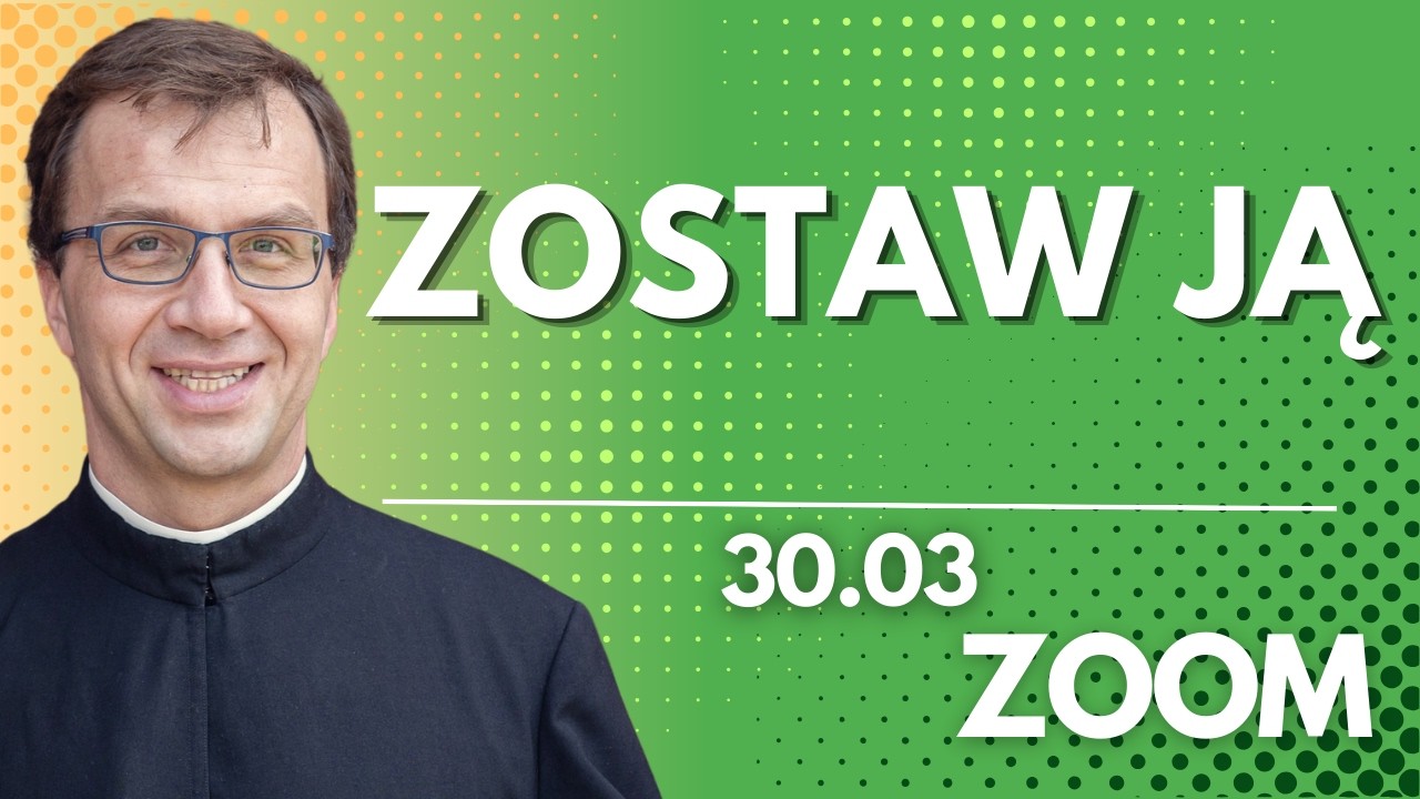 Zostaw ją | Remi Recław SJ | Zoom - 30.03.2026