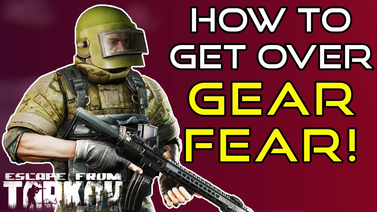 How To Get Over Gear Fear! - Escape From Tarkov Beginners Guide!