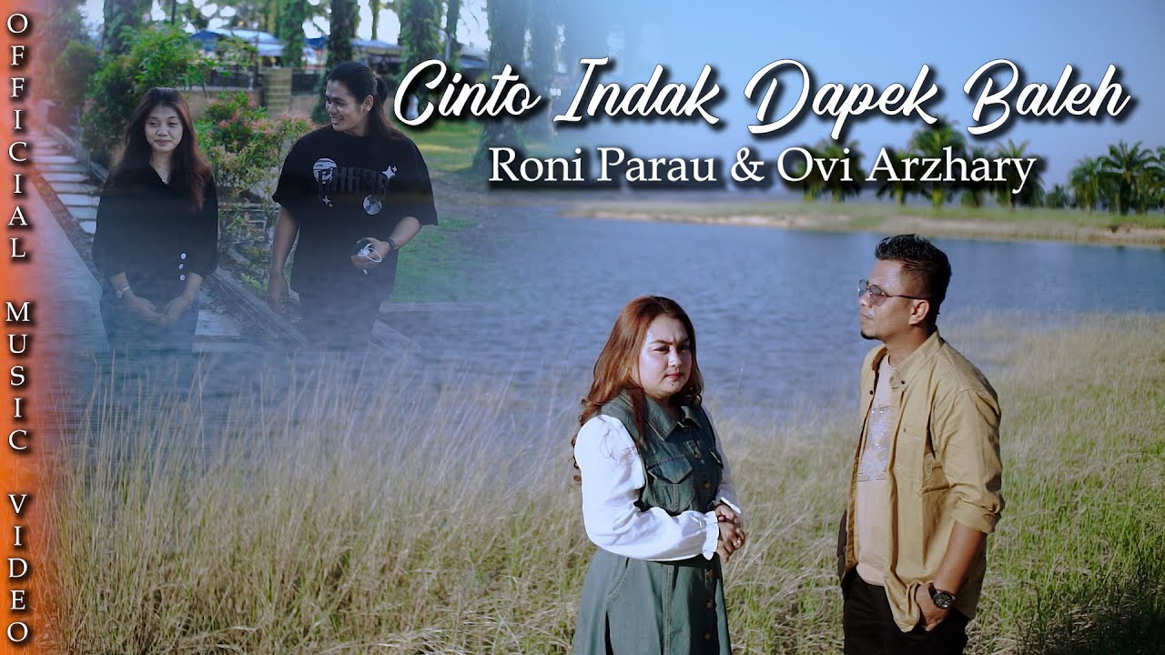 RONI PARAU ft OVI ARZHARY | CINTO INDAK DAPEK BALEH (Official Music Video Minang Terbaru)