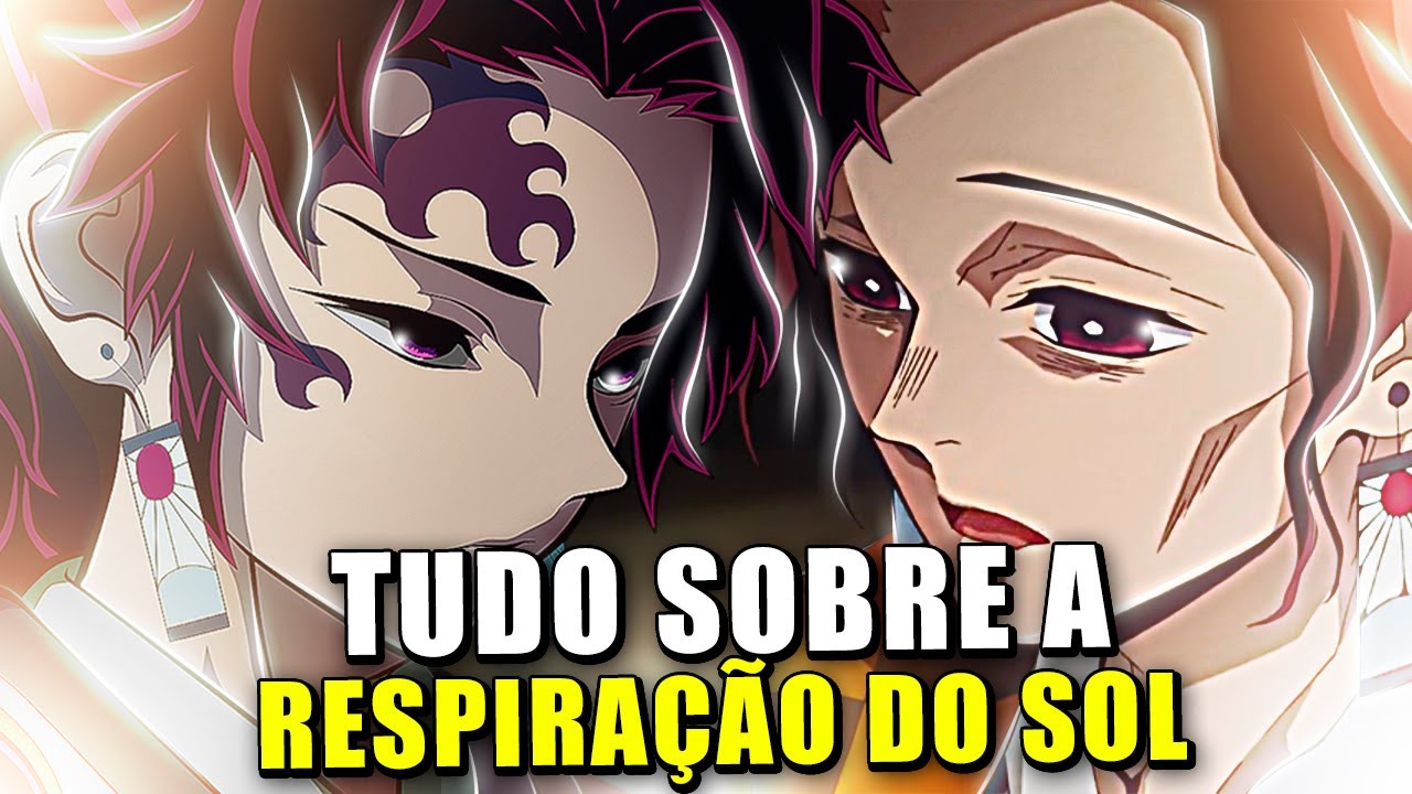 TUDO SOBRE A RESPIRA&Ccedil;&Atilde;O DO SOL: USU&Aacute;RIOS, FORMAS, FOR&Ccedil;A E FEITOS - KIMETSU NO YAIBA