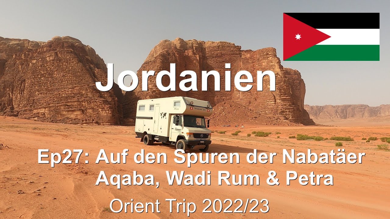 Ep27: Auf den Spuren der Nabatäer. Aqaba, Wadi Rum & Petra / Jordanien / Orient Trip 22/23