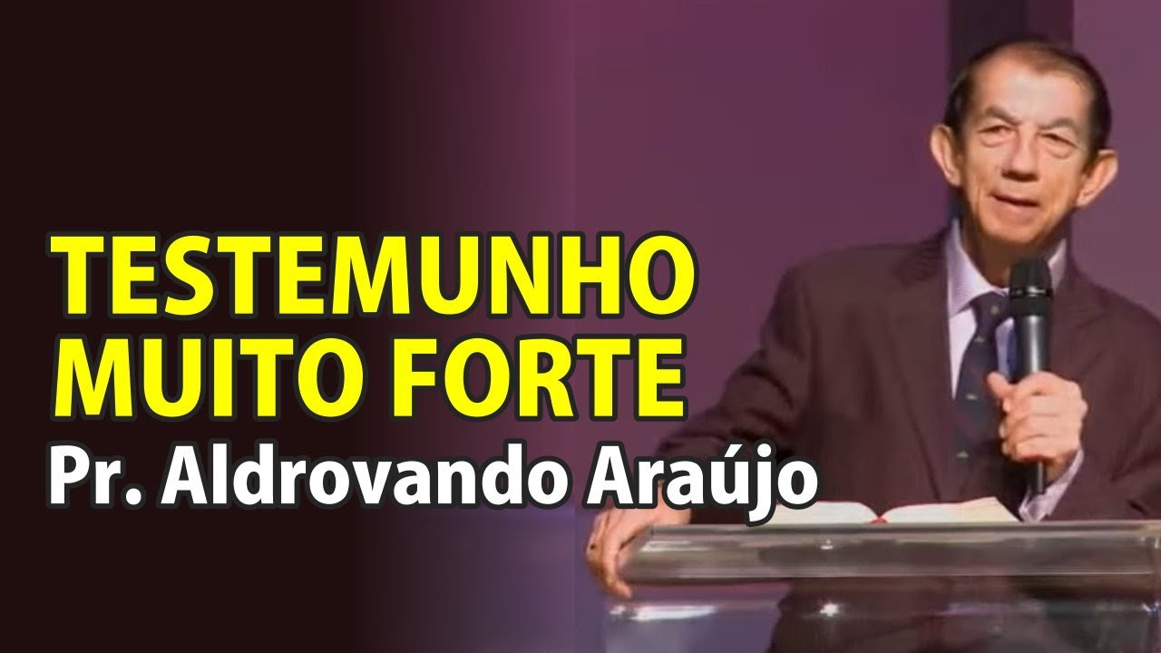 Testemunho Muito Poderoso do Pr. Aldrovando Araújo - VD-679