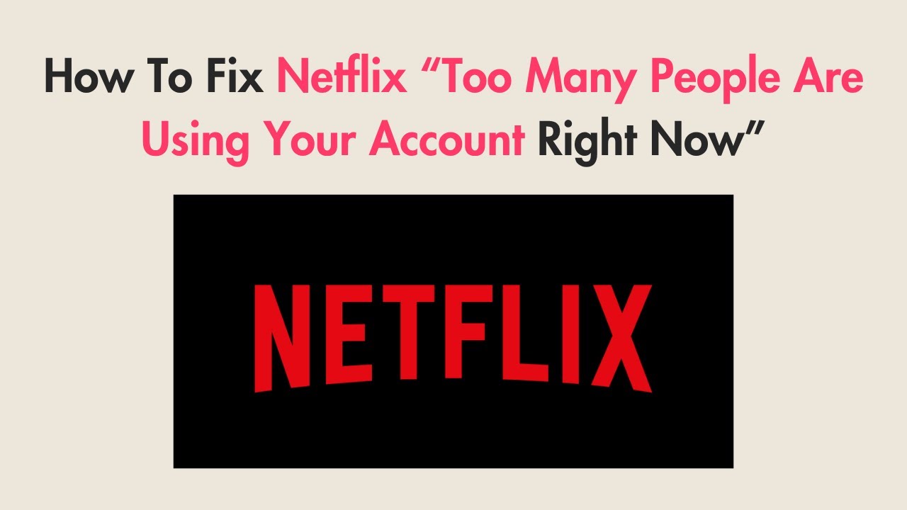 How To Fix Netflix &ldquo;Too Many People Are Using Your Account Right Now&rdquo;